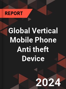 Global Vertical Mobile Phone Anti theft Device Industry