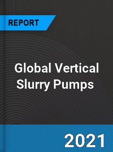 Global Vertical Slurry Pumps Market