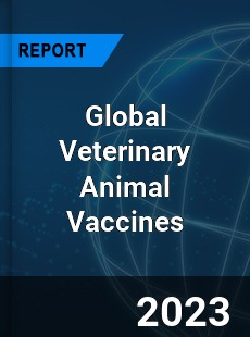 Global Veterinary Animal Vaccines Market