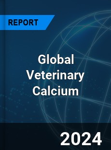 Global Veterinary Calcium Industry