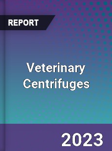 Global Veterinary Centrifuges Market