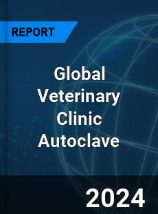 Global Veterinary Clinic Autoclave Industry