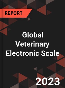 Global Veterinary Electronic Scale Industry