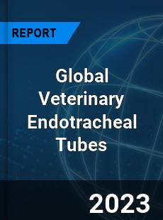 Global Veterinary Endotracheal Tubes Market