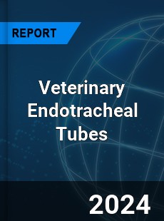 Global Veterinary Endotracheal Tubes Outlook