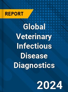 Global Veterinary Infectious Disease Diagnostics Market