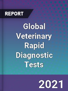 Global Veterinary Rapid Diagnostic Tests Market