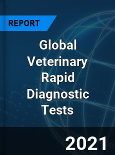 Global Veterinary Rapid Diagnostic Tests Market