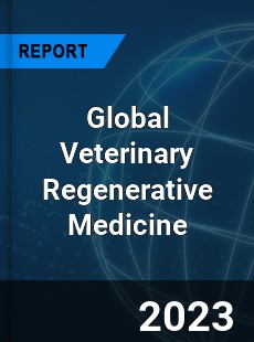 Global Veterinary Regenerative Medicine Market