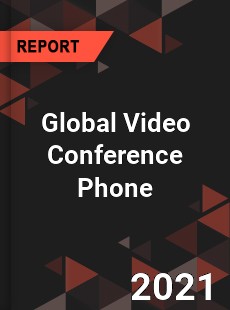 Global Video Conference Phone Market