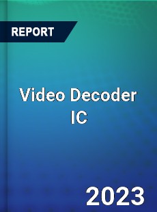 Global Video Decoder IC Market