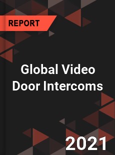 Global Video Door Intercoms Market