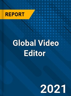 Global Video Editor Market