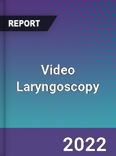 Global Video Laryngoscopy Industry