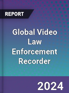 Global Video Law Enforcement Recorder Industry