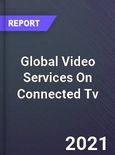 Global Video Services On Connected Tv Market