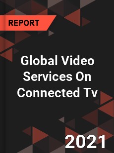 Global Video Services On Connected Tv Market