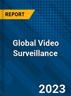 Global Video Surveillance Industry