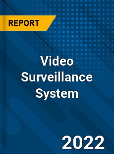 Global Video Surveillance System Industry