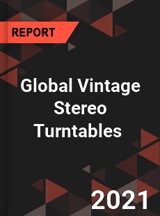 Global Vintage Stereo Turntables Market