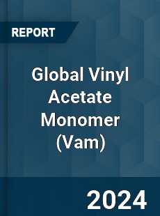 Global Vinyl Acetate Monomer Market