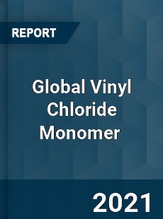 Global Vinyl Chloride Monomer Market