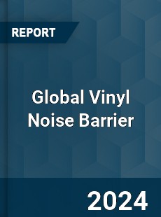 Global Vinyl Noise Barrier Industry