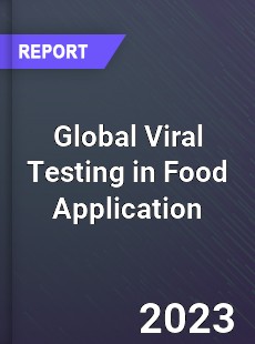 Global Viral Testing in Food Application Market