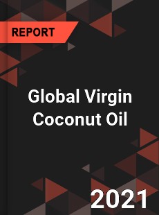 Global Virgin Coconut Oil Market