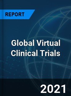 Global Virtual Clinical Trials Market