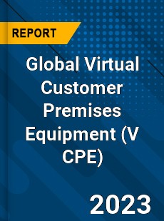 Global Virtual Customer Premises Equipment Market