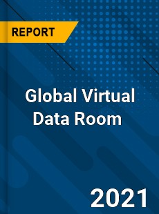 Global Virtual Data Room Market