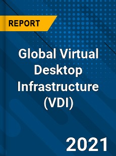 Global Virtual Desktop Infrastructure Market