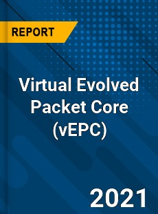 Global Virtual Evolved Packet Core Market