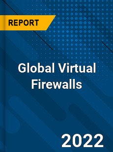 Global Virtual Firewalls Market