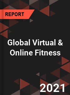 Global Virtual amp Online Fitness Market