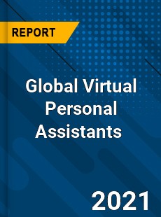 Global Virtual Personal Assistants Market