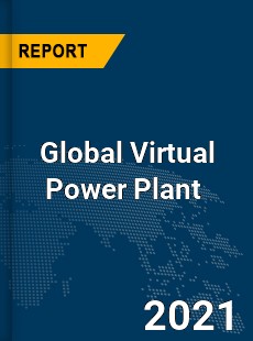 Global Virtual Power Plant Market