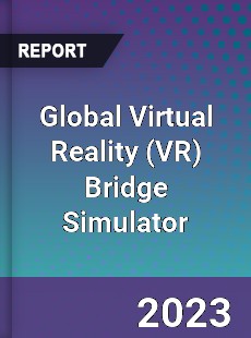 Global Virtual Reality Bridge Simulator Industry