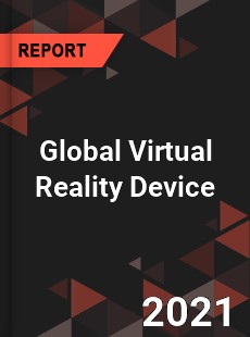 Global Virtual Reality Device Market