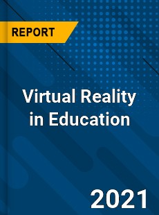 Global Virtual Reality in Education Market