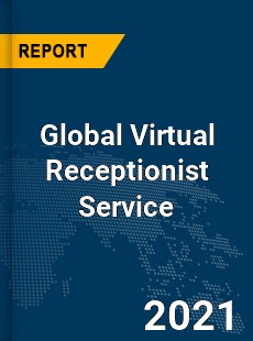 Global Virtual Receptionist Service Market