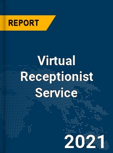 Global Virtual Receptionist Service Market