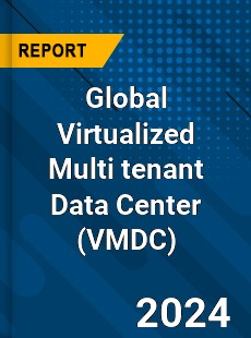 Global Virtualized Multi tenant Data Center Market