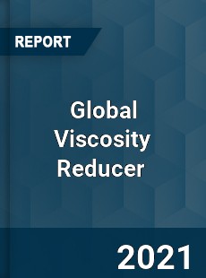 Global Viscosity Reducer Market