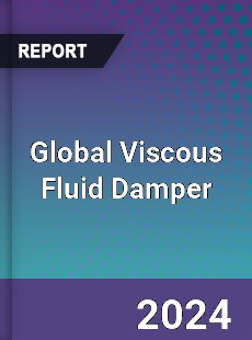 Global Viscous Fluid Damper Industry