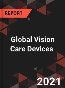 Global Vision Care Devices Market