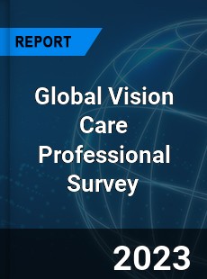 Global Vision Care Professional Survey Report