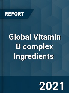 Global Vitamin B complex Ingredients Market