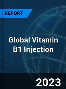 Global Vitamin B1 Injection Industry